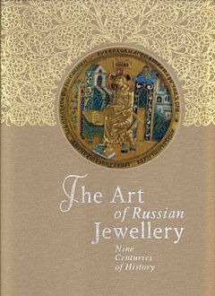 The Art of Russian Jewellery: Nine centuries of History